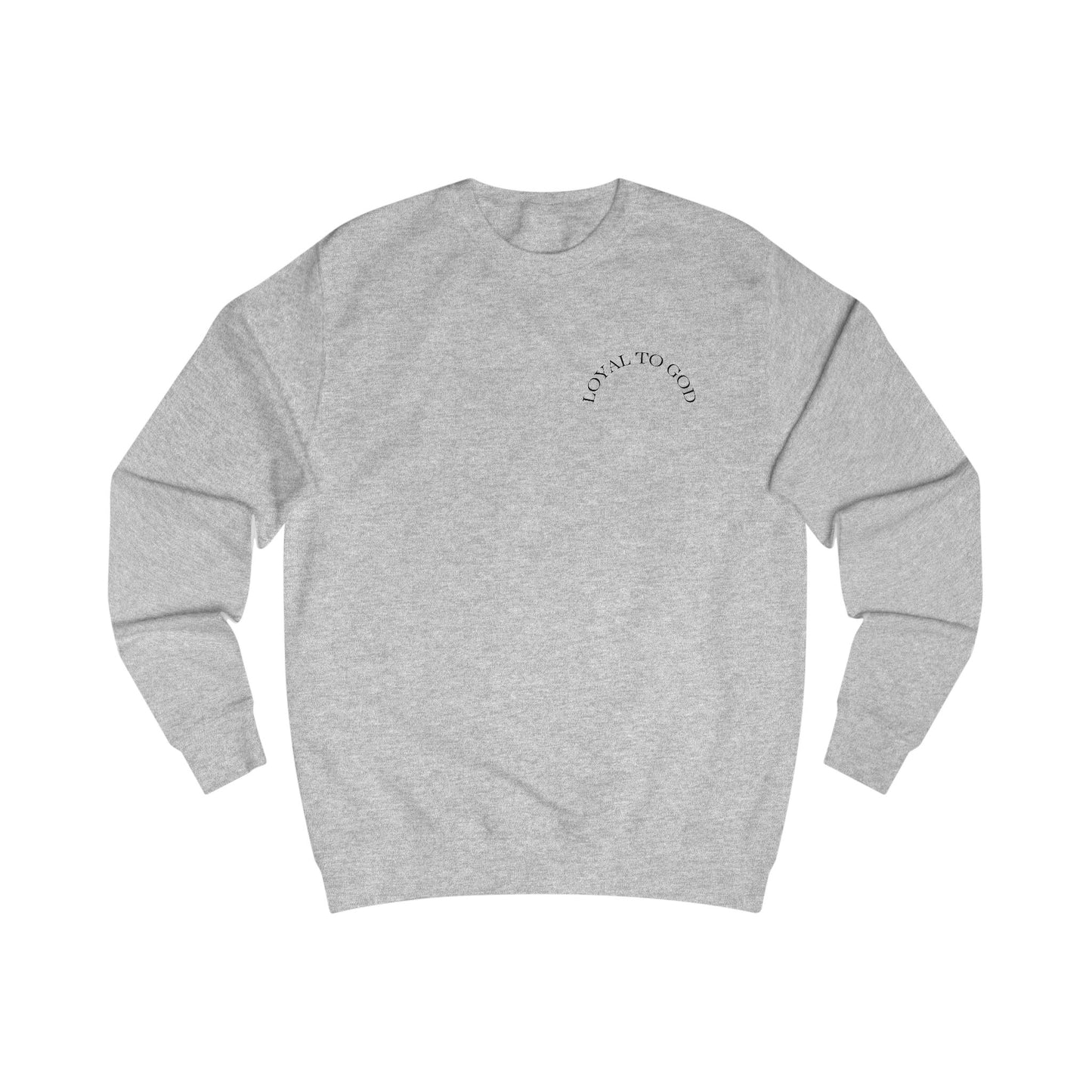 "Loyal to God" Gymshirt or Casual Crewneck