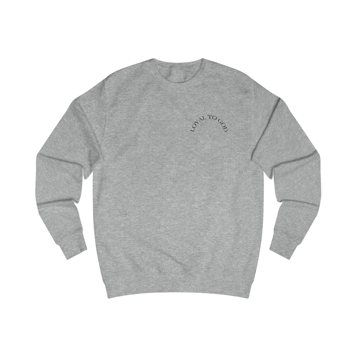 "Loyal to God" Gymshirt or Casual Crewneck
